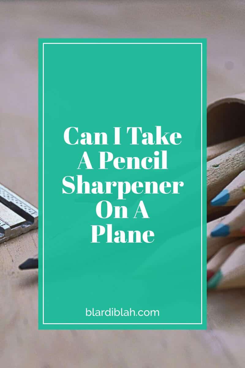 Can I Take A Pencil Sharpener On A Plane