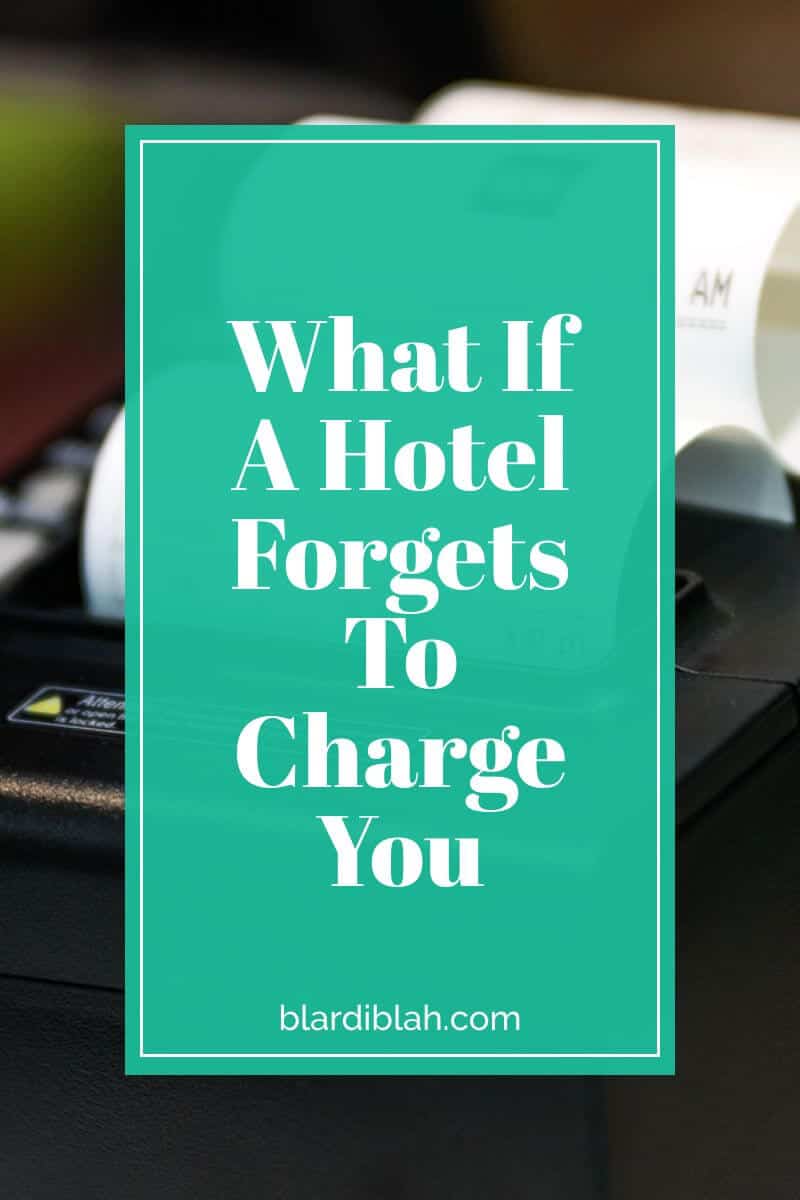 What If A Hotel Forgets To Charge You