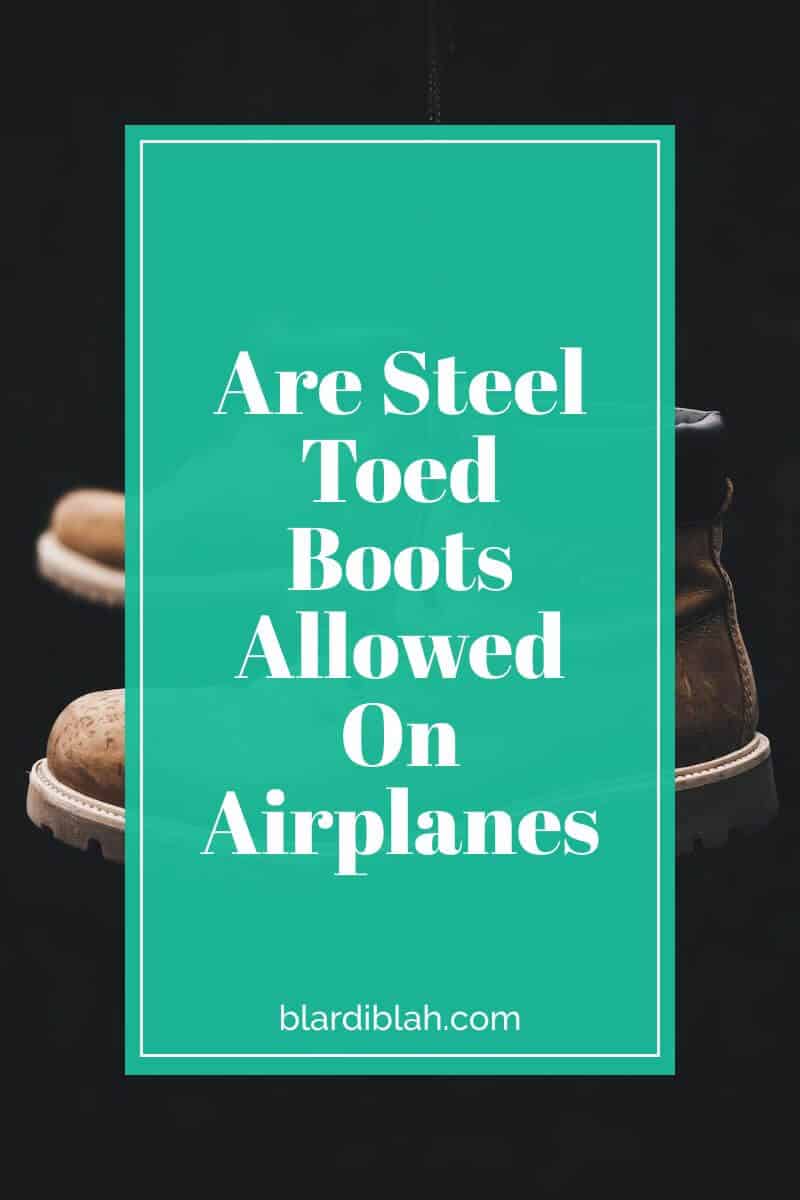 Are Steel Toed Boots Allowed On Airplanes (2)