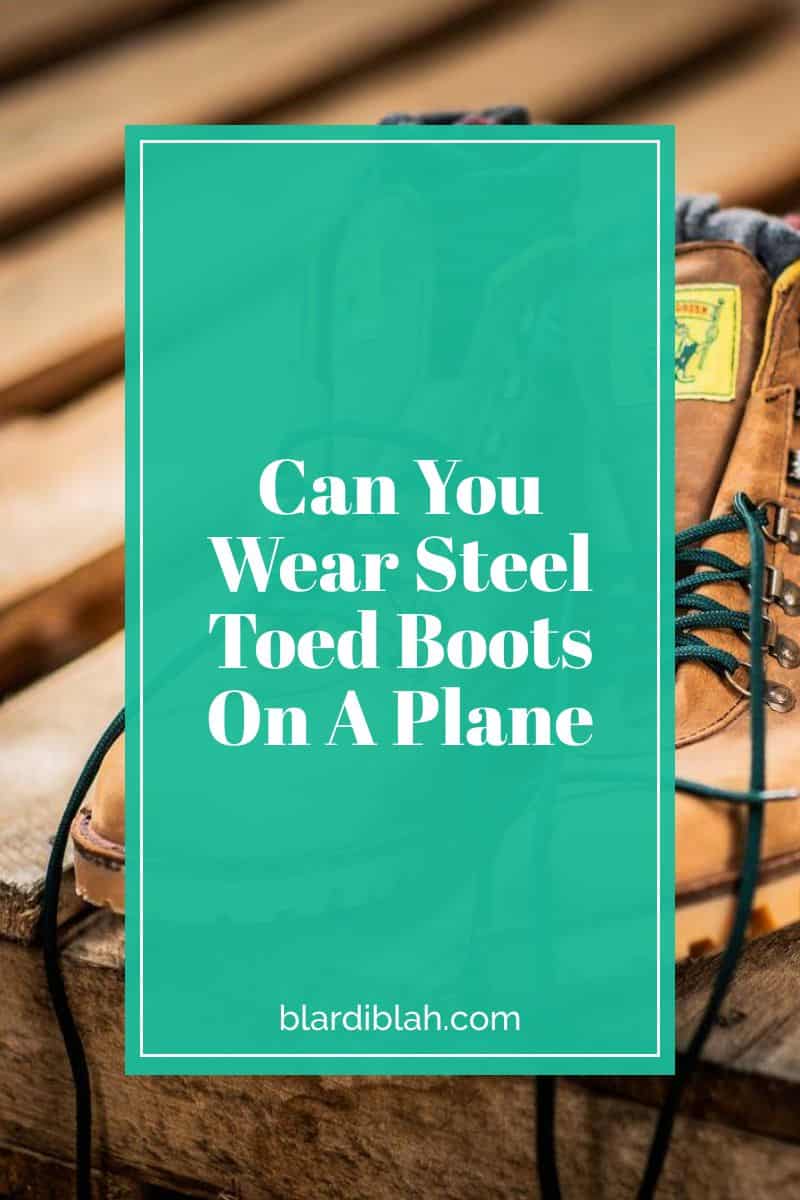 Can You Wear Steel Toed Boots On A Plane