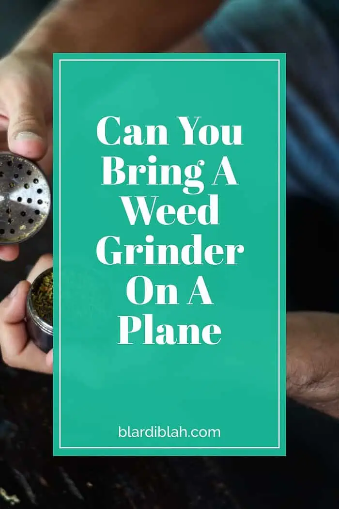 Can You Bring A Weed Grinder On A Plane